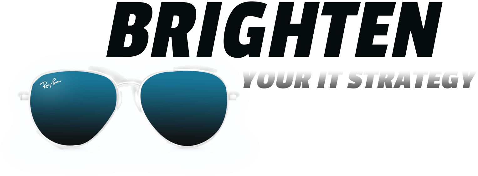 BRIGHTEN YOUR IT STRATEGY